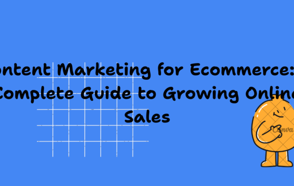 Content Marketing for Ecommerce: A Complete Guide to Growing Online Sales