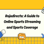 Rojadirecta: A Guide to Online Sports Streaming and Sports Coverage