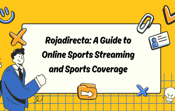 Rojadirecta: A Guide to Online Sports Streaming and Sports Coverage