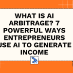 What Is AI Arbitrage? 7 Powerful Ways Entrepreneurs Use AI to Generate Income