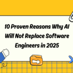 10 Proven Reasons Why AI Will Not Replace Software Engineers in 2025