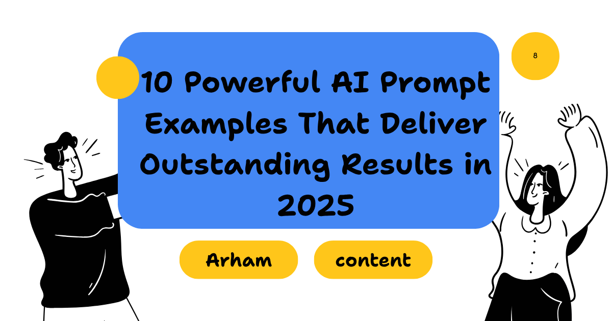 10 Powerful AI Prompt Examples That Deliver Outstanding Results in 2025