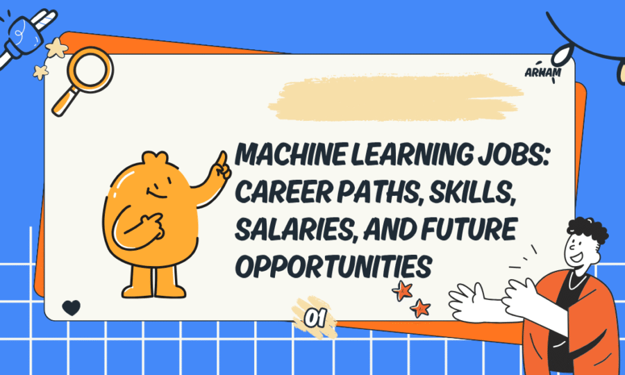Machine Learning Jobs: Career Paths, Skills, Salaries, and Future Opportunities