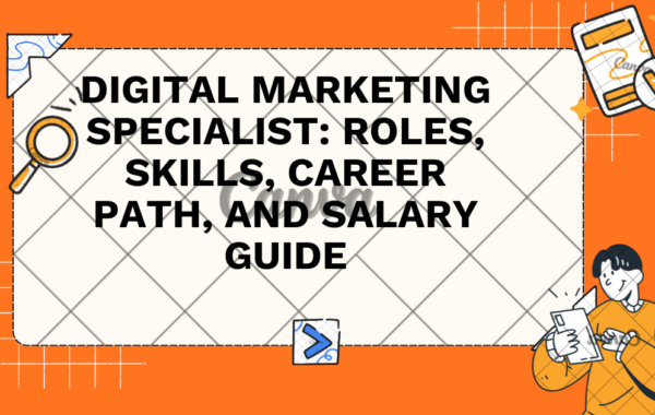 Digital Marketing Specialist: Roles, Skills, Career Path, and Salary Guide