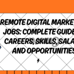 Remote Digital Marketing Jobs: Complete Guide to Careers, Skills, Salary, and Opportunities
