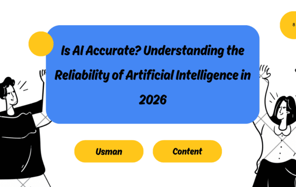 Is AI Accurate? Understanding the Reliability of Artificial Intelligence in 2026