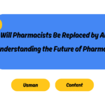 Will Pharmacists Be Replaced by AI? Understanding the Future of Pharmacy