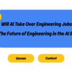 Will AI Take Over Engineering Jobs? The Future of Engineering in the AI Era