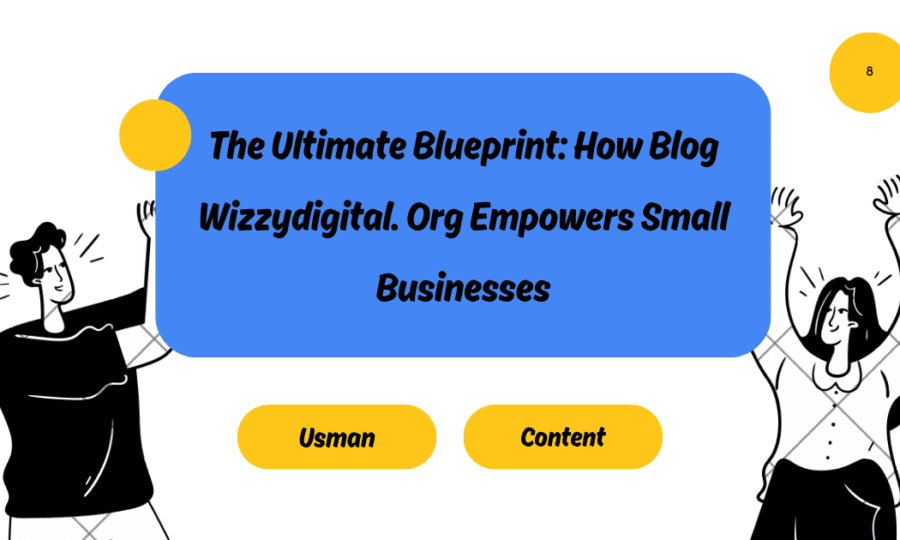 The Ultimate Blueprint: How Blog Wizzydigital. Org Empowers Small Businesses