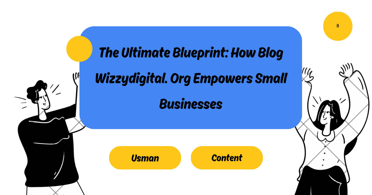 The Ultimate Blueprint: How Blog Wizzydigital. Org Empowers Small Businesses